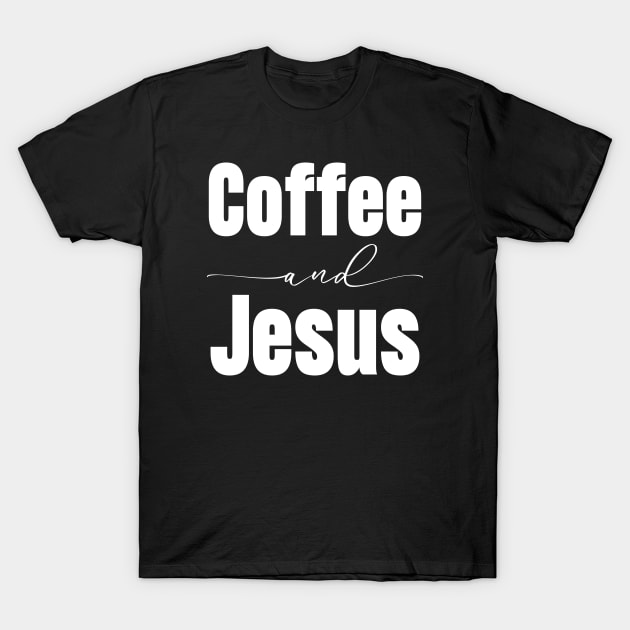 Coffee And Jesus T-Shirt by HobbyAndArt